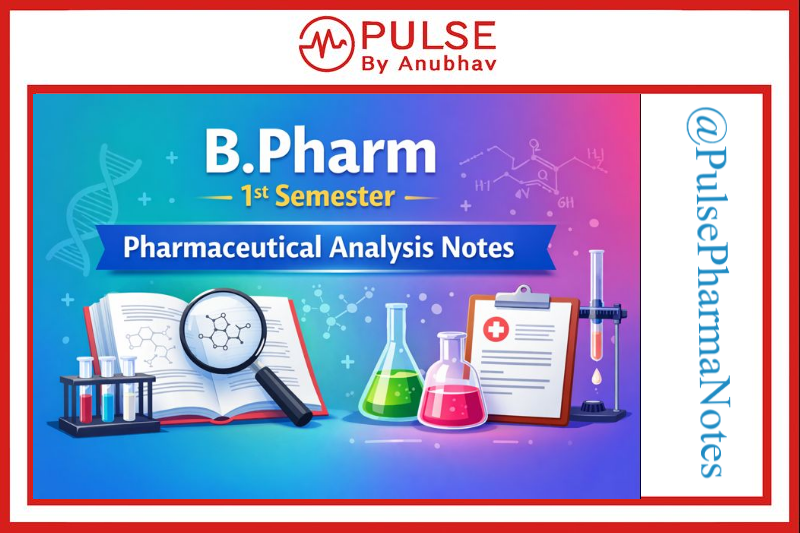 B.Pharm 1st Semester Pharmaceutical Analysis Notes, pharmaceutical notes, pharmacy notes, carewell notes, pw, pharmacywalla, b.pharm notes