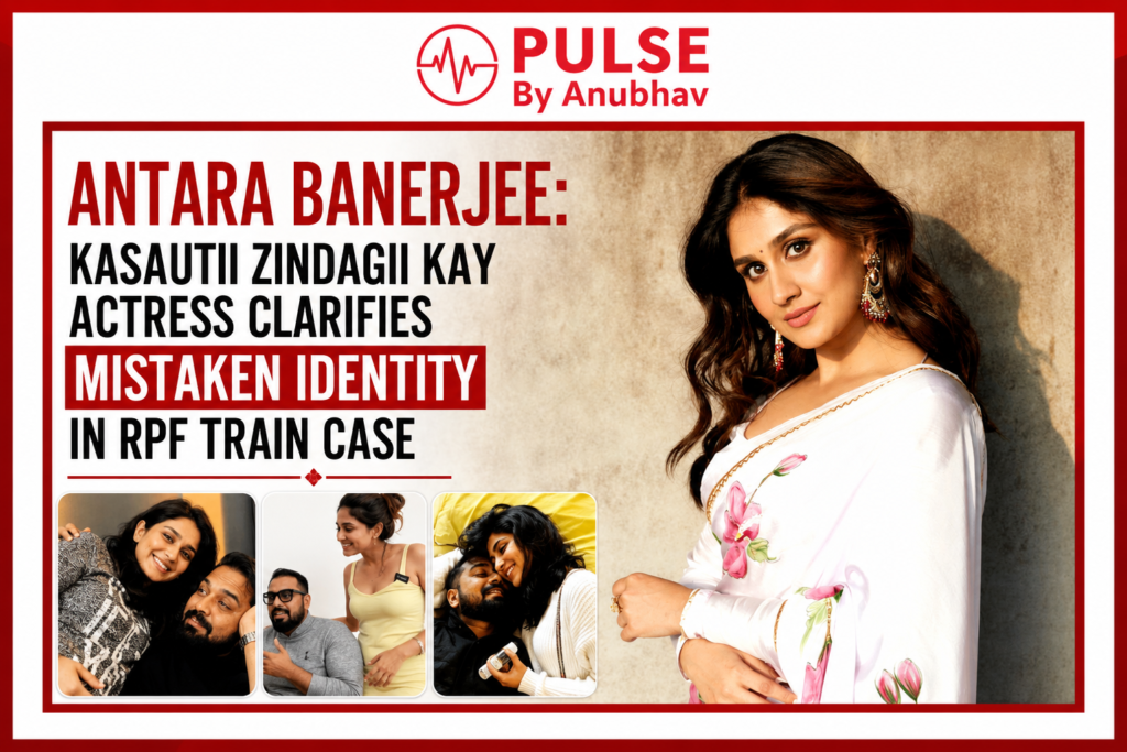 Antarra Banerjee RPF case · Antarra Banerjee mistaken identity · Antarra Banerjee not named in FIR · Is Antarra Banerjee arrested? · Antara Soham Banerjee RPF case · Antarra Banerjee Kasautii Zindagii Kay · Antarra Banerjee clarification on train arrest case · Antarra Banerjee interview on mistaken identity